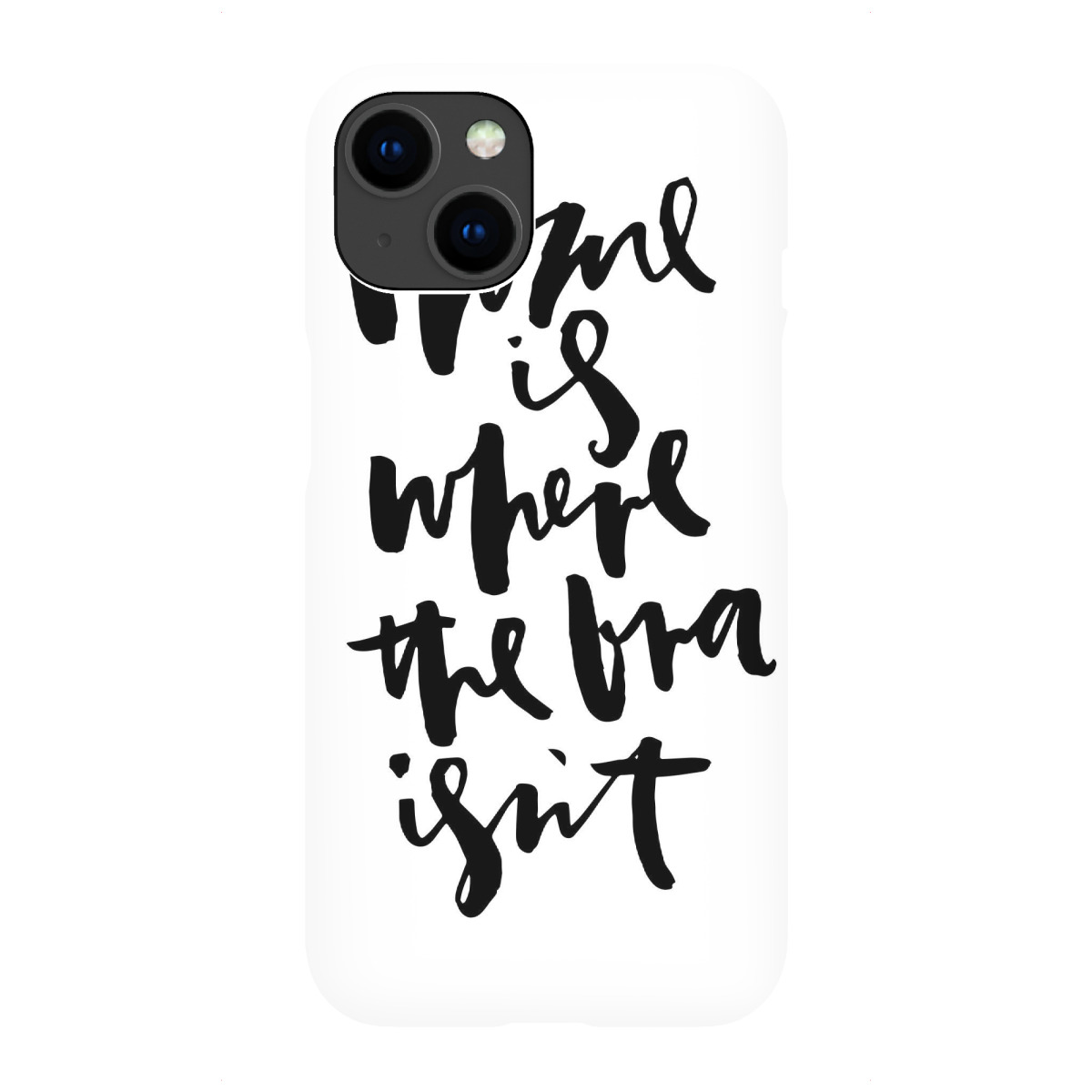 "Home Is Where the Bra Isn't"für iPhone - Premium-Case Handyhülle artboxONE