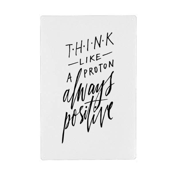 Holzbild "Think Like A Proton - Always Positive" artboxONE - Typografie,Schwarzweiß