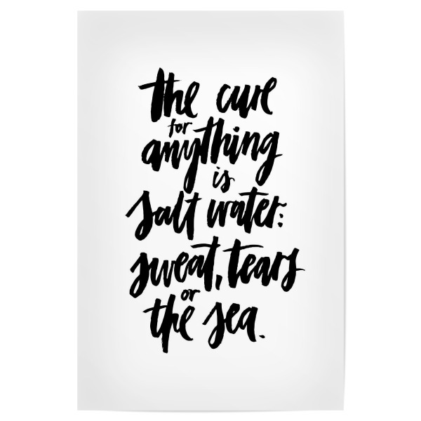 Poster "The Cure For Anything Is Salt Water" artboxONE - Typografie,Natur,Schwarzweiß,Reise / Strand und Meer,Sport