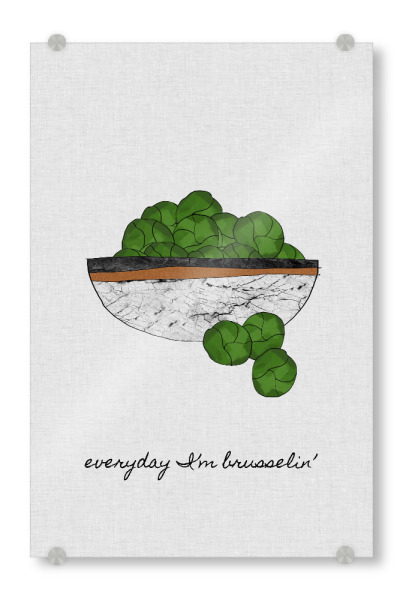 Acrylglasbild "Everyday I'm Brusselin" artboxONE - Städte,Typografie,Essen & Trinken,Musik,Marmor,Essen & Trinken / Obst & Gemüse