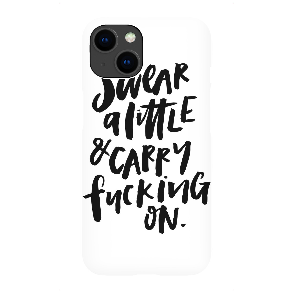 "Swear A Little And Carry F***ing On"für iPhone - Premium-Case Handyhülle artboxONE