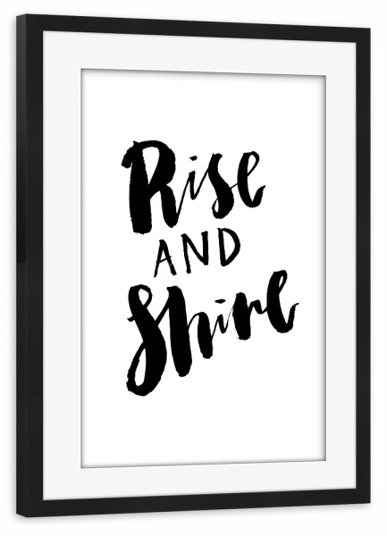 Poster mit Rahmen schwarz "Rise and Shine" artboxONE - Typografie,Schwarzweiß