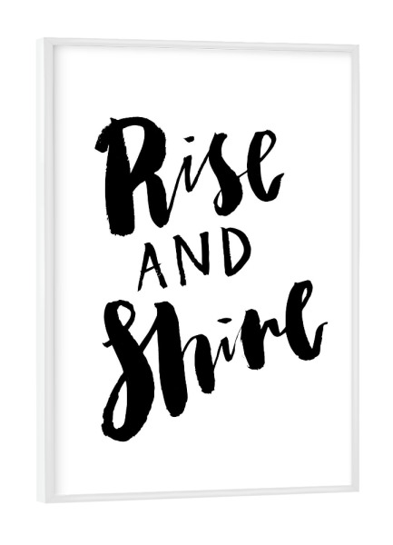 Poster mit weißem Rahmen "Rise and Shine" artboxONE - Typografie,Schwarzweiß