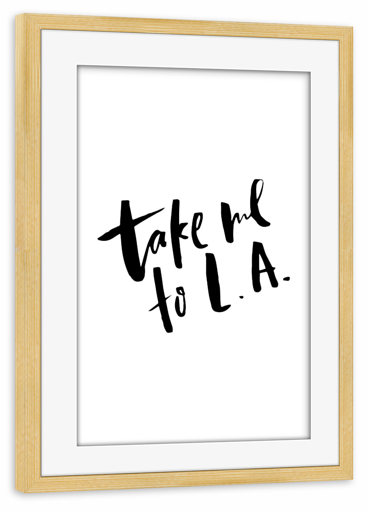 Poster mit Rahmen kiefer "Take Me To L.A" artboxONE - Städte,Typografie,Reise,Schwarzweiß,Städte / Los Angeles