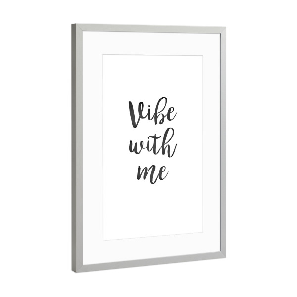 Poster mit Rahmen Silber "Vibe with me" artboxONE - Typografie,Schwarzweiß