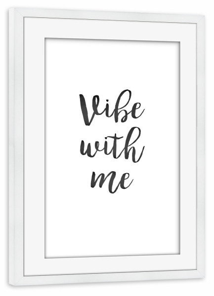 Poster mit Rahmen weiß "Vibe with me" artboxONE - Typografie,Schwarzweiß