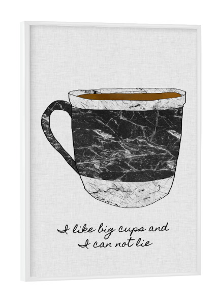 Poster mit weißem Rahmen "I Like Big Cups & I Can Not Lie" artboxONE - Typografie,Essen & Trinken,Musik,Marmor