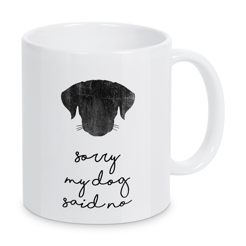 Tasse "Mein Hund hat nein gesagt" artboxONE - Typografie,Tiere,Abstrakt,Lustig