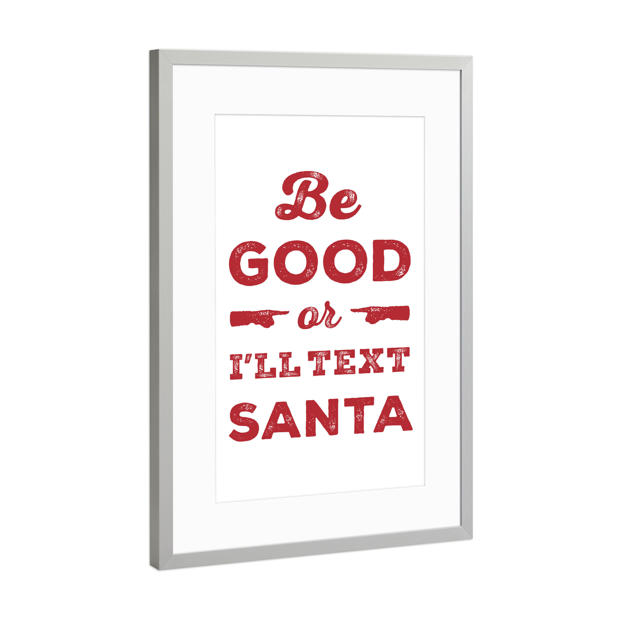 Poster mit Rahmen Silber "Be Good (red)" artboxONE - Typografie,Weihnachten - Santa,Weihnachten,Weihnachten,Kinder,Kinder,Urlaub,Urlaub,Santa claus