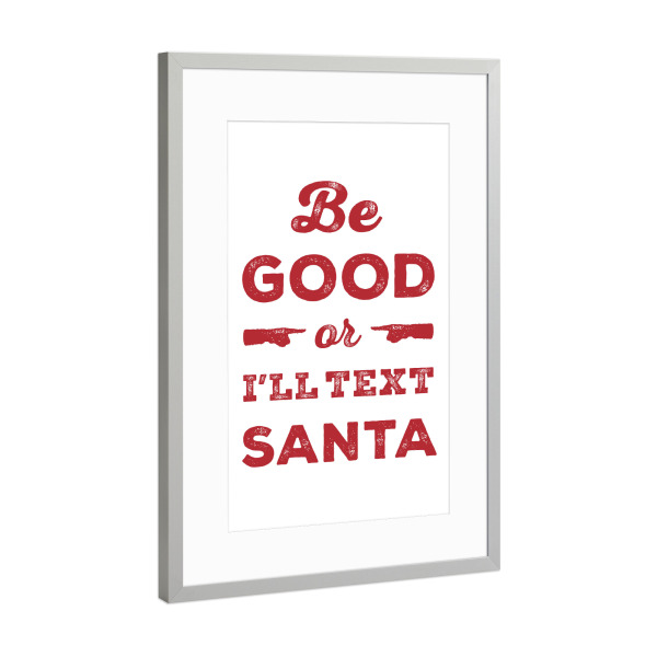 Poster mit Rahmen Silber "Be Good (red)" artboxONE - Typografie,Weihnachten - Santa,Weihnachten,Weihnachten,Kinder,Kinder,Urlaub,Urlaub,Santa claus