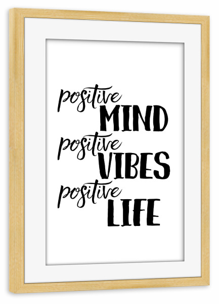 Poster mit Rahmen kiefer "Positive Minds" artboxONE - Typografie,Schwarzweiß - Positive minds,Positive vibes,Positives leben. schwarz-weiß-typografie