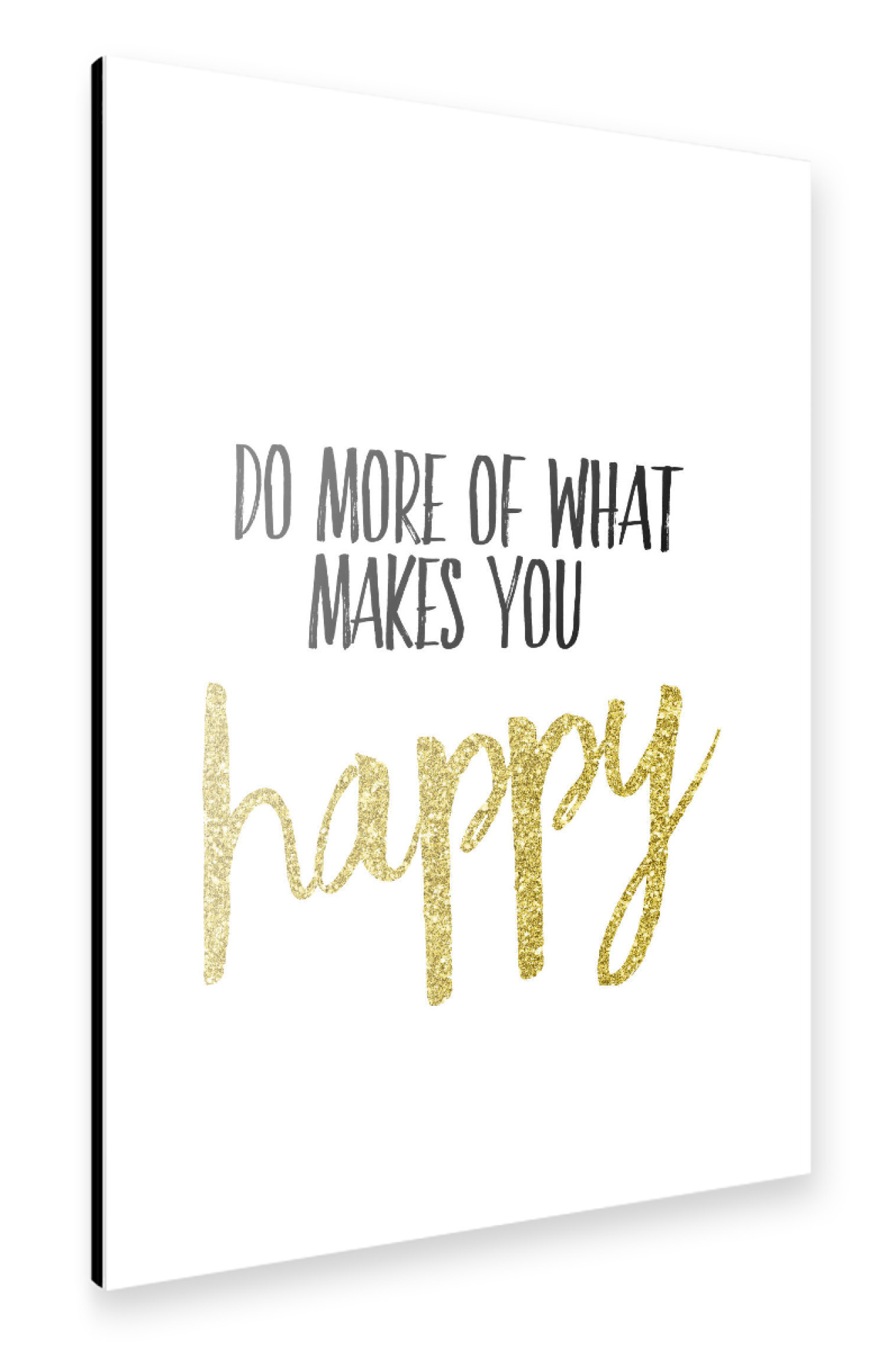 Alu-Dibond "Do More Of What Makes You Happy 2" 30x20 cm artboxONE