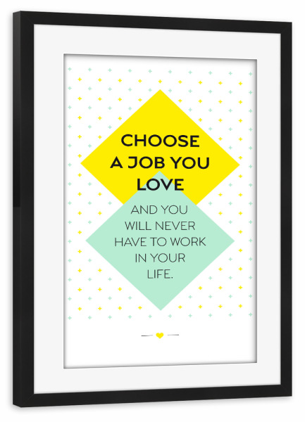 Poster mit Rahmen schwarz "Choose a job you love" artboxONE - Typografie - Pastell,Typografie,Spruch,Job,Liebe,Leben,Gelb,Türkis,80er,Muster,Wähle
