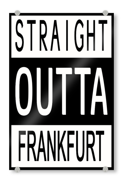 Acrylglasbild "Frankfurt 3" artboxONE - Typografie,Reise,Schwarzweiß,Städte / Frankfurt - Straight outta frankfurt,Deutschland,Hessen,Banken,Börse