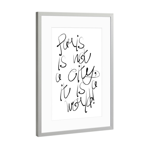 Poster mit Rahmen Silber "Paris is not a city" artboxONE - Typografie,Reise,Schwarzweiß,Städte / Paris - Paris,Frankreich,Reise,Paris mon amour