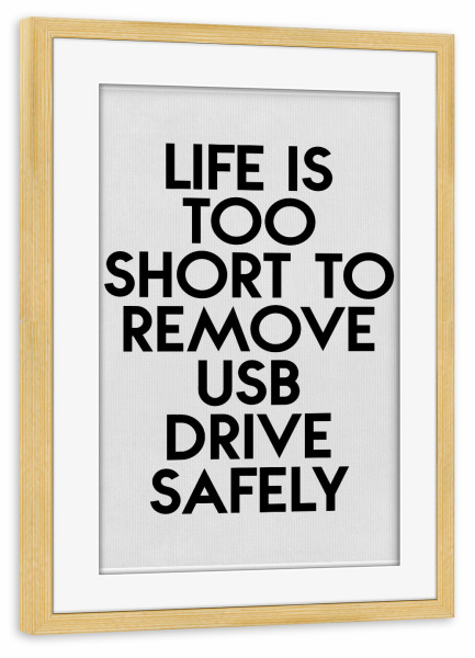 Poster mit Rahmen kiefer "Life Is Too Short" artboxONE - Typografie - Usb,Leben,Kurz,Spruch,Weisheit,Humor,Lustig,Motto