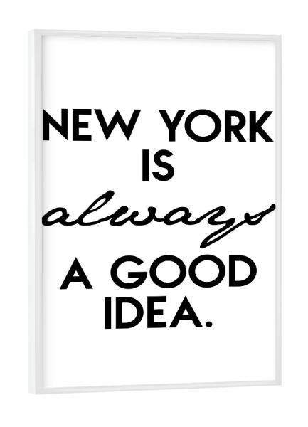 Poster mit weißem Rahmen "Always New York" artboxONE - Städte / New York,Typografie,Reise,Schwarzweiß - Neu,York,Amerika,Immer,Spruch,Weisheit