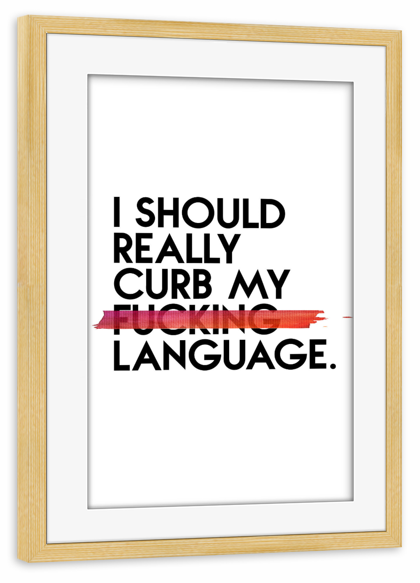 Poster mit Rahmen kiefer "Curb My F+++" artboxONE - Typografie,Abstrakt - Fuck,Spruch,Weisheit,Lustig,Leben,Liebe,Sprache,Motivation,Humor