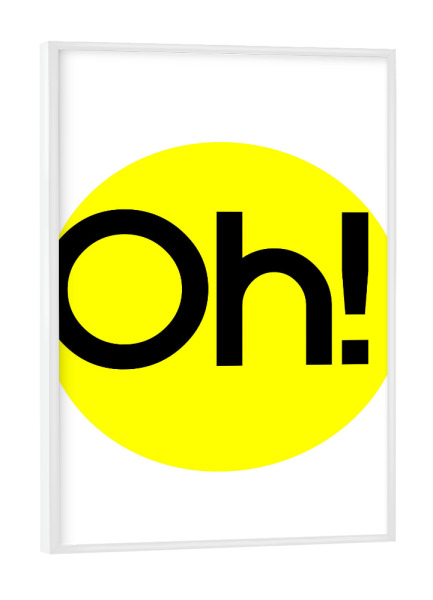 Poster mit weißem Rahmen "Oh Oh Oh!" artboxONE - Typografie,Abstrakt - Typografie,Spruch,Neon,Gelb,Abstrakt,Humor,Lustig