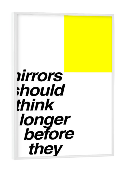 Poster mit weißem Rahmen "Mirrors Should Think Longer" artboxONE - Typografie,Abstrakt
