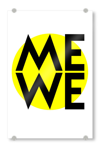 Acrylglasbild "Me Is Always We" artboxONE - Typografie,Abstrakt - Typografie,Spruch,Neon,Gelb,Abstrakt,Spaß,Lustig,Liebe,Kreis