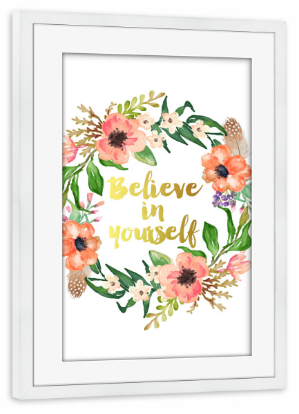 Poster mit Rahmen weiß "Believe In Yourself" artboxONE - Typografie,Floral