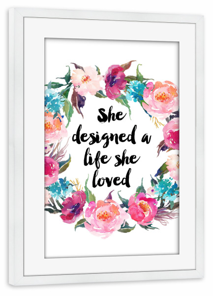 Poster mit Rahmen weiß "She Designed A Life She Loved" artboxONE - Typografie,Floral