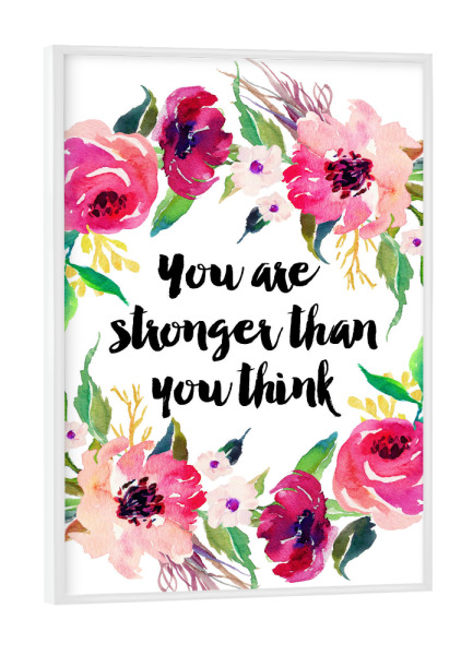 Poster mit weißem Rahmen "You Are Stronger Than You Think" artboxONE - Typografie,Floral