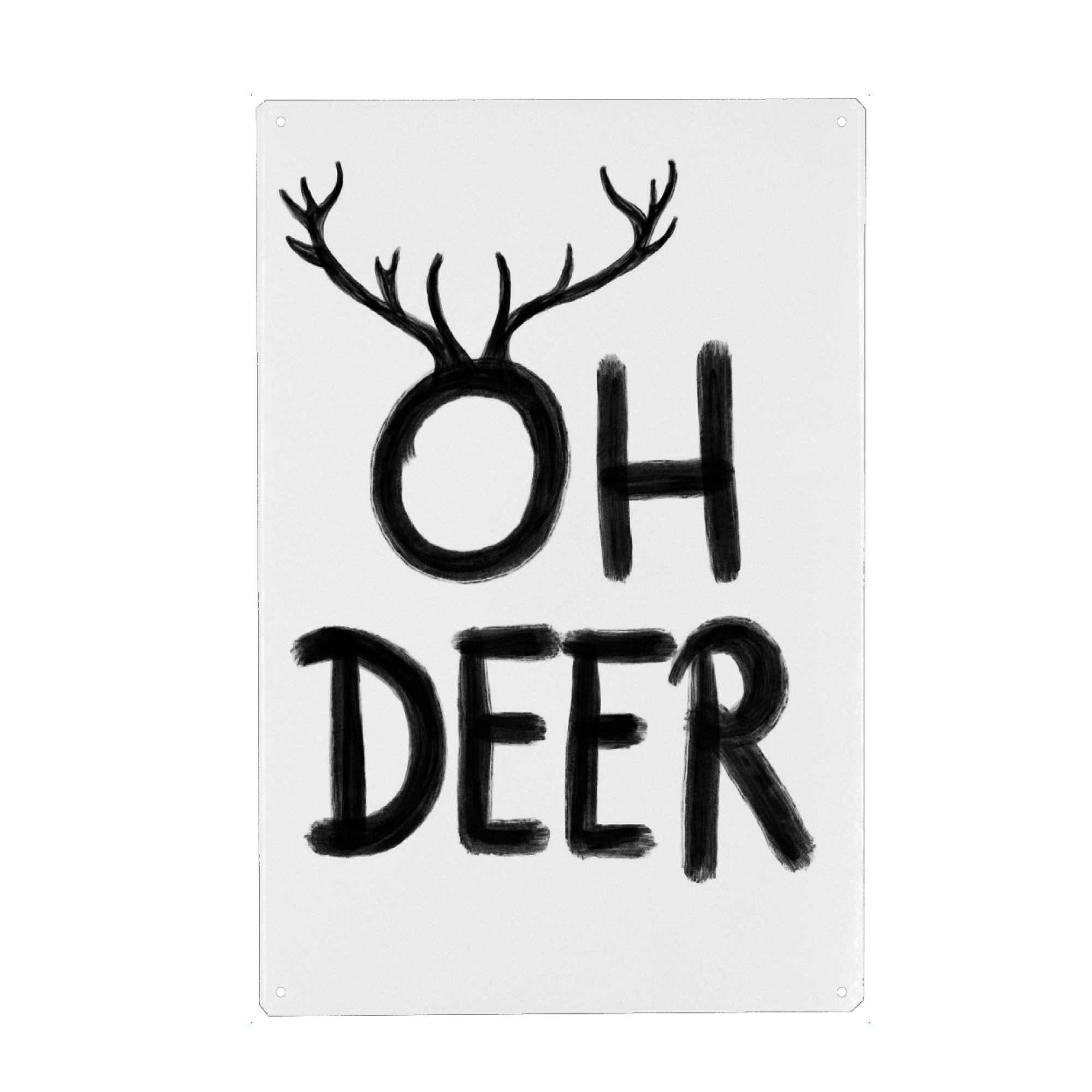 Metall Poster "Oh deer" artboxONE - Typografie,Tiere,Schwarzweiß,Weihnachten - Ausruf,Entsetzen,Hirsch,Geweih,Typografie,Worte,Oh dear - Blechschild