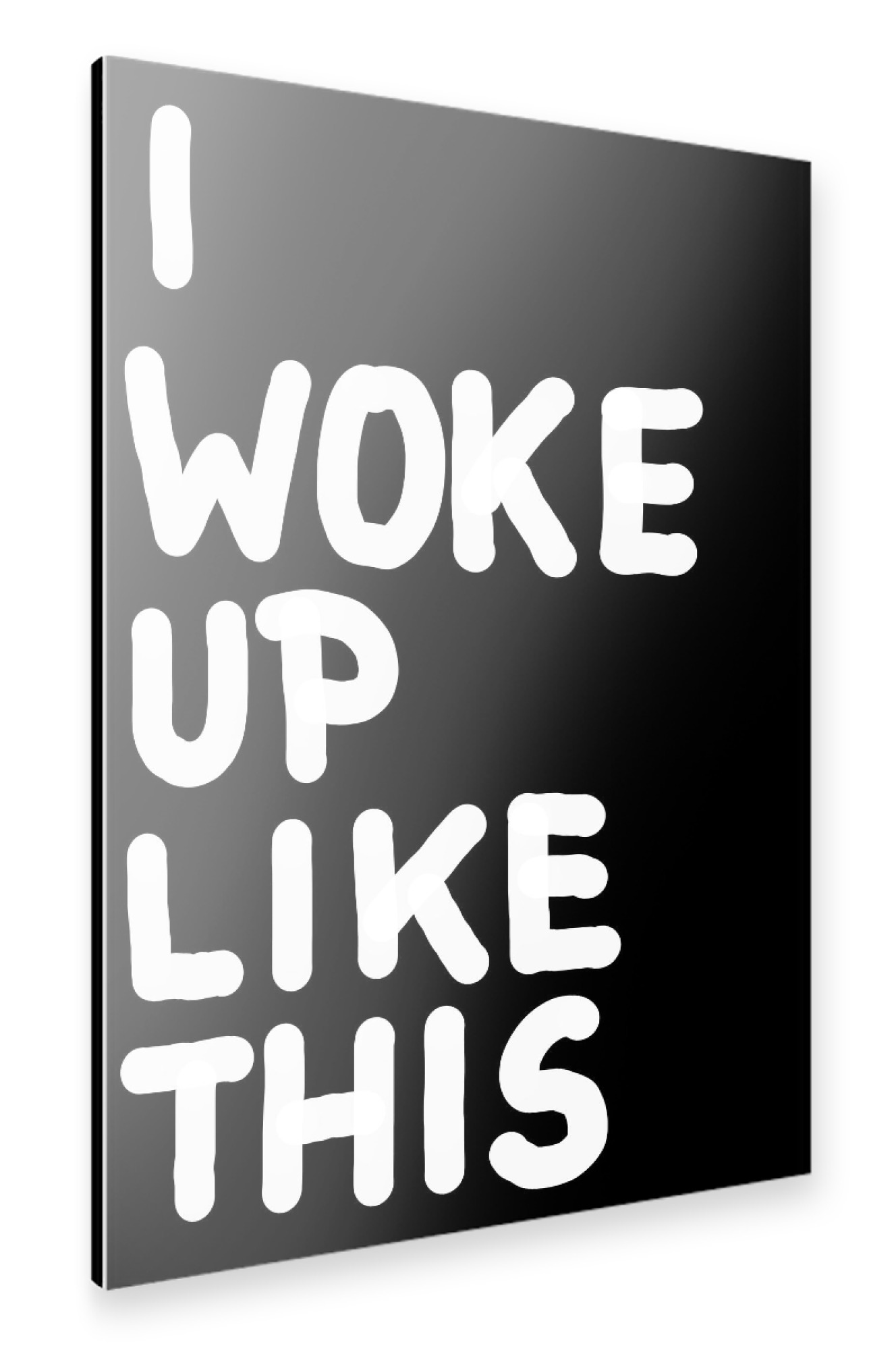 Alu-Dibond "I woke up like this" 75x50 cm artboxONE