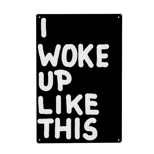 Metall Poster "I woke up like this" artboxONE - Typografie,Schwarzweiß - Aufwachen,Schlafen,Aufstehen,Typografie,Worte,Englisch,Simpel - Blechschild