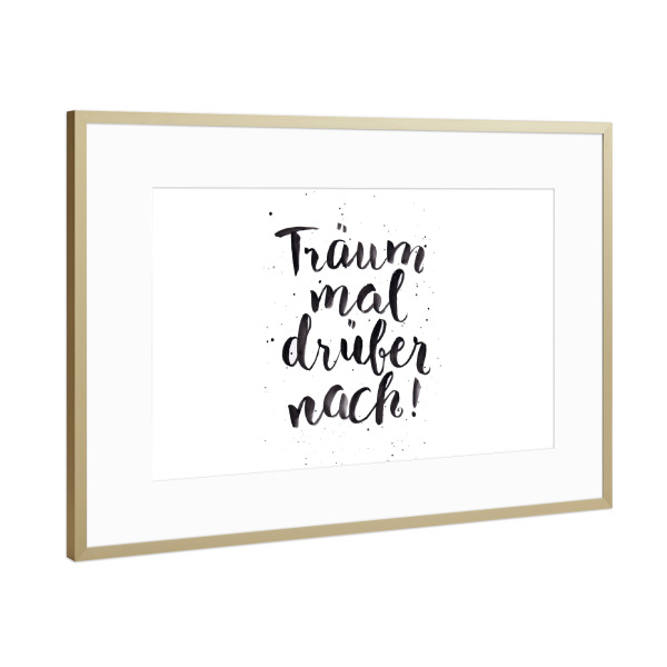 Poster mit Rahmen Gold "TRÄUM MAL" artboxONE - Typografie,Schwarzweiß - Traum,Dream on