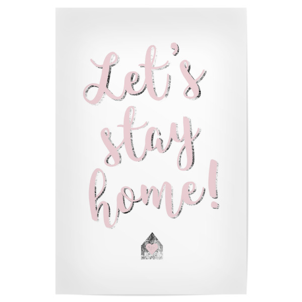 Poster 30x20 cm "Let ́s stay home" artboxONE - Typografie,Schwarzweiß