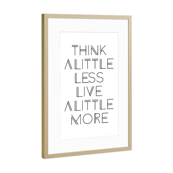 Poster mit Rahmen Gold "Live a little more" artboxONE - Typografie,Schwarzweiß