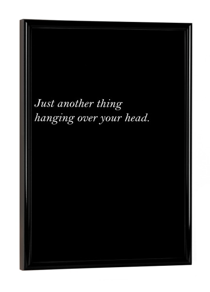 Poster mit schwarzem Rahmen "Just another thing" artboxONE - Typografie,Abstrakt,Schwarzweiß