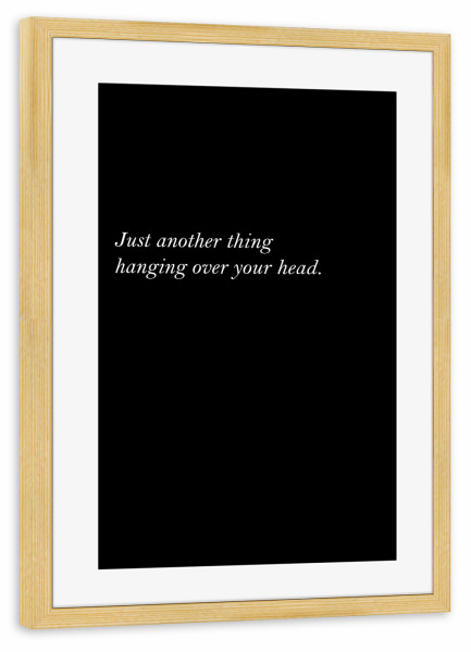 Poster mit Rahmen kiefer "Just another thing" artboxONE - Typografie,Abstrakt,Schwarzweiß