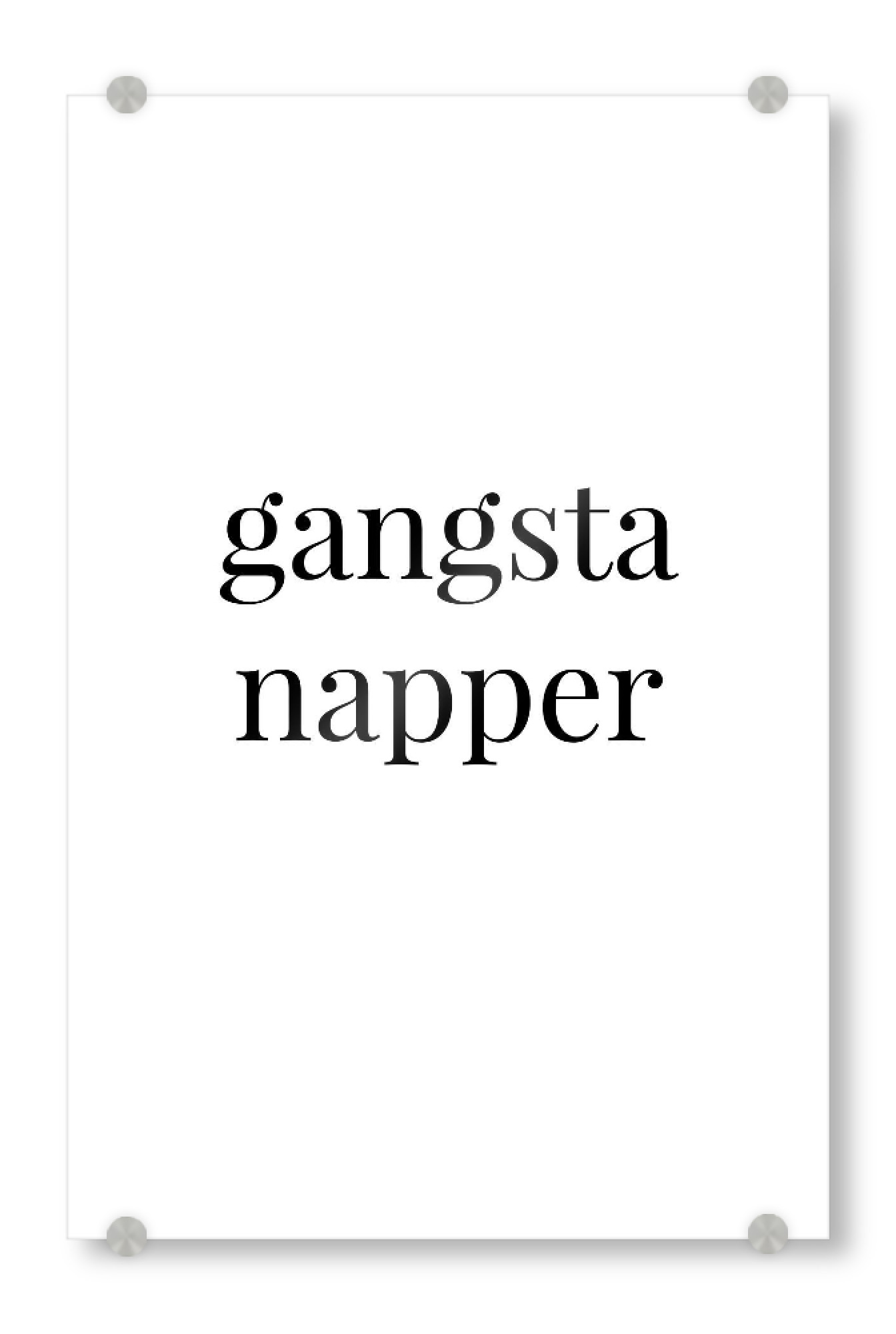 Acrylglasbild "Gangsta napper" artboxONE - Typografie,Schwarzweiß