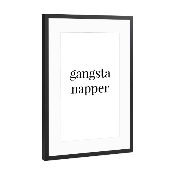 Poster mit Rahmen Schwarz (Metallic) "Gangsta napper" artboxONE - Typografie,Schwarzweiß