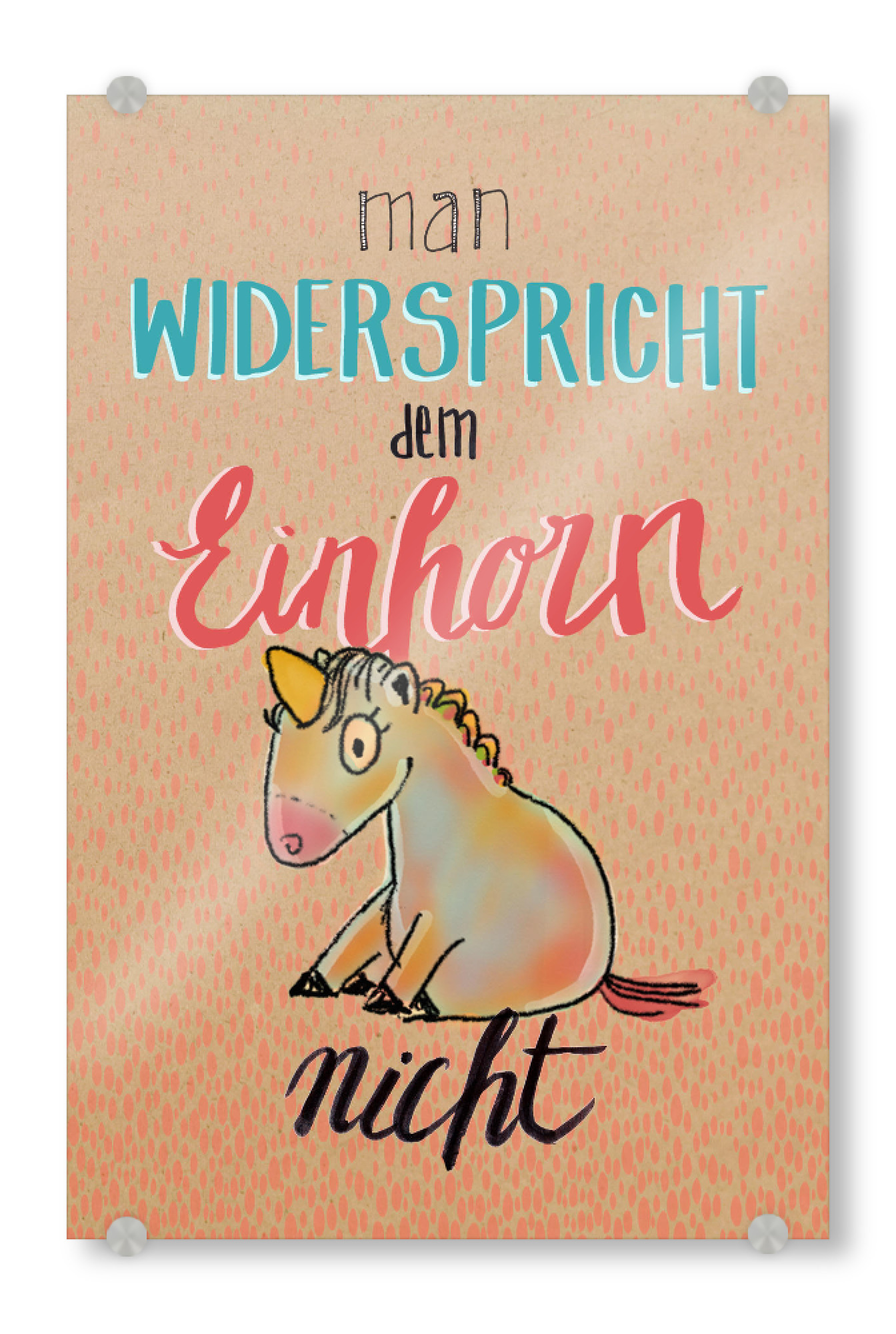 Acrylglasbild "Man widerspricht dem Einhorn nicht 1" artboxONE - Typografie,Für Kinder,Comic,Fiktion