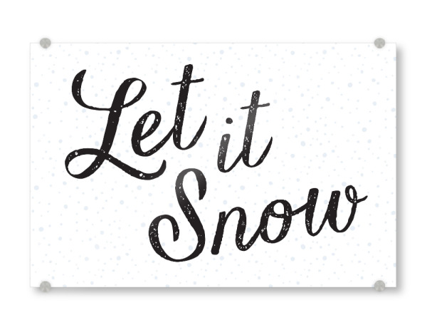 Acrylglasbild "Let It Snow 3" artboxONE - Typografie - Schnee,Weihnachten,Winter,Urlaub,Ski,Skifahren,Hütte