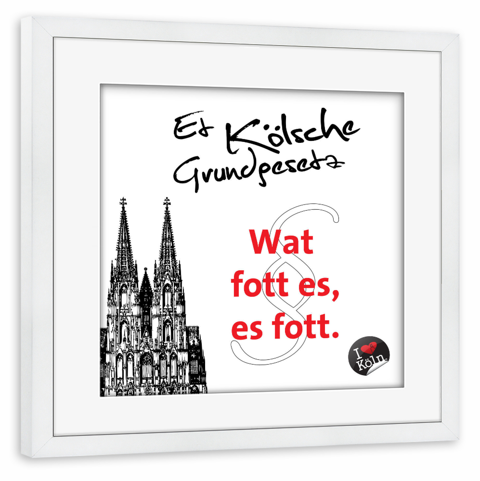 Poster mit Rahmen weiß "WAT FOTT ES ES FOTT weiß" artboxONE - Städte / Köln,Typografie