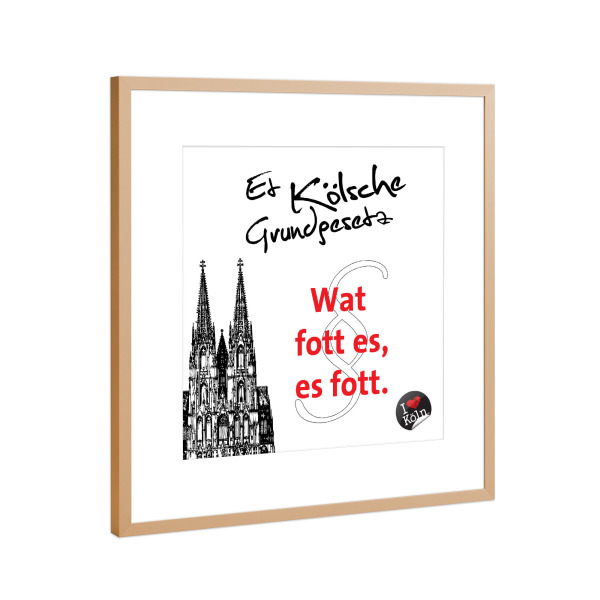 Poster mit Rahmen Kupfer "WAT FOTT ES ES FOTT weiß" artboxONE - Städte / Köln,Typografie