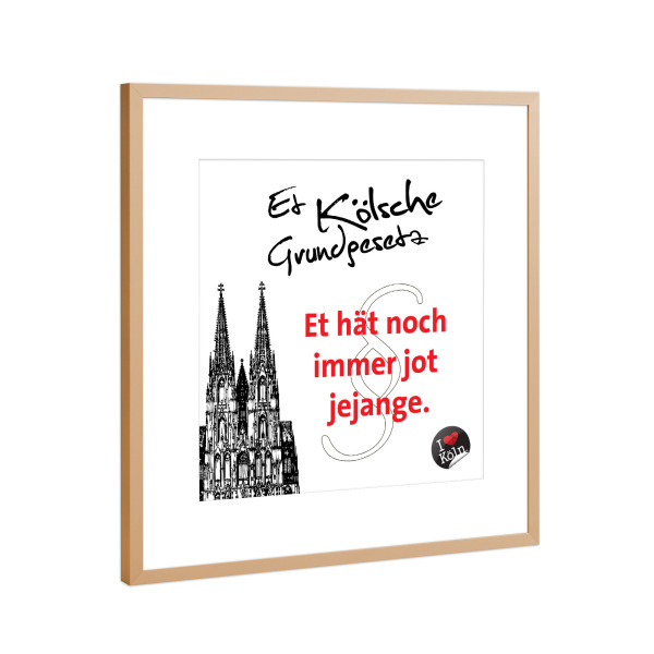 Poster mit Rahmen Kupfer "ET HÄT NOCH IMMER JOT JEJANGE weiß" artboxONE - Städte / Köln,Typografie