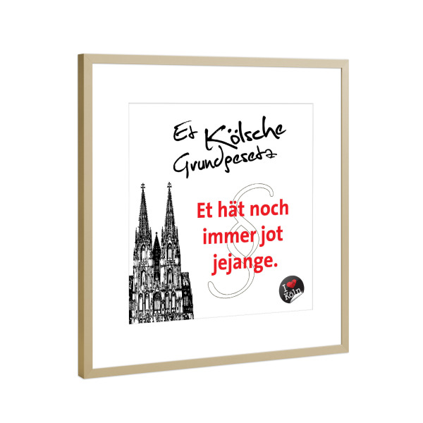 Poster mit Rahmen Gold "ET HÄT NOCH IMMER JOT JEJANGE weiß" artboxONE - Städte / Köln,Typografie