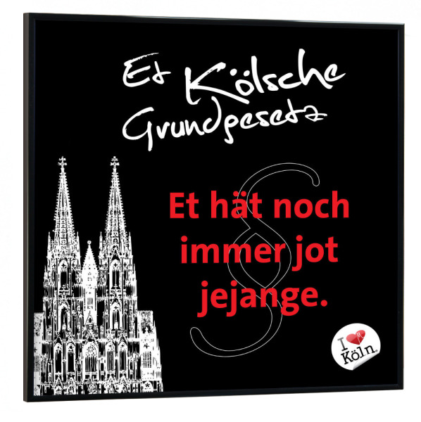 Poster mit schwarzem Rahmen 30x30 cm "ET HÄT NOCH IMMER JOT JEJANGE schwarz" artboxONE - Städte / Köln,Typografie