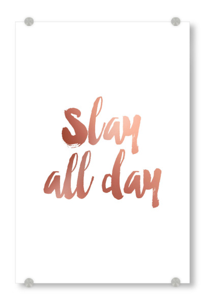 Acrylglasbild "Slay All Day" artboxONE - Typografie