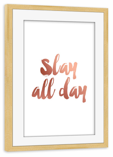 Poster mit Rahmen kiefer "Slay All Day" artboxONE - Typografie