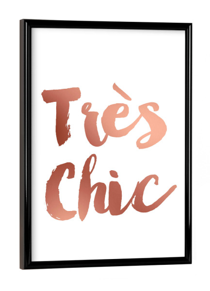 Poster mit schwarzem Rahmen "Tres Chic" artboxONE - Typografie - Res chic,Rose gold,Typography,Französisch,Wie schön,Rosegold