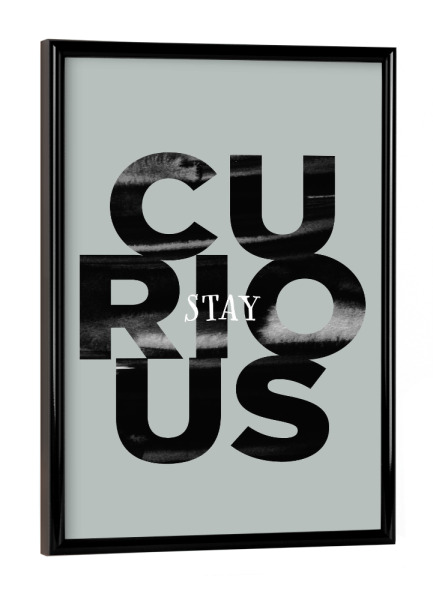 Poster mit schwarzem Rahmen "Stay Curious 2" artboxONE - Typografie