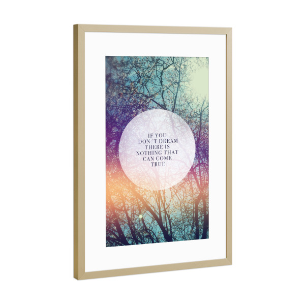 Poster mit Rahmen Gold "Dream" artboxONE - Typografie,Natur - Kreis,Spruch,Typografie,Natur,Baum,Himmel,Bunt,Traum